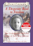 A Desperate Road to Freedom: The Underground Railroad Diary of Julia May Jackson