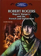 Robert Rogers: Rogers' Rangers and the French and Indian War