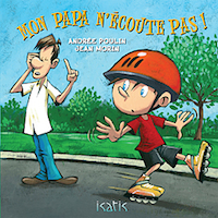 Mon papa n'ecoute pas!