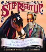 Step Right Up: How Doc and Jim Key Taught the World about Kindness