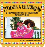 ¡Todos a Celebrar!: A Hispanic Customs & Traditions Alphabet Book