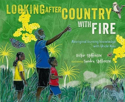 Looking After Country with Fire: Aboriginal Burning Knowledge with Uncle Kuu