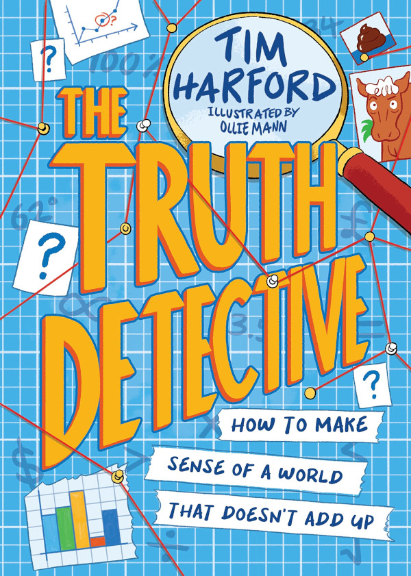 Truth Detective, The: How to Make Sense of a World That Doesn't Add Up